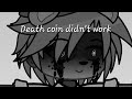 Death coin didn't work | My AU | Gacha x FNAF