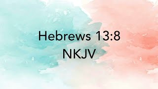 NKJV: The Same - Hebrews 13:8 Bible Memory Verse Song - New King James Version