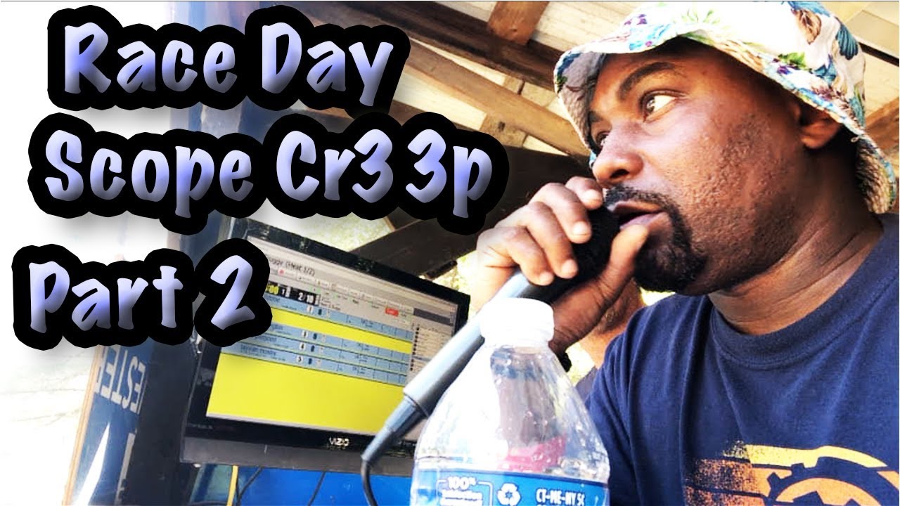 Race day Scope Cr33p Part 2 YouTube