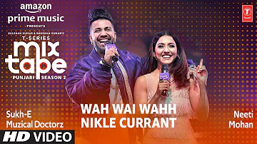 Wah Wai/Nikle Currant★T-Series Mixtape Punjabi Season 2- Neeti M, Sukh-E | Abhijit V, Radhika -Vinay