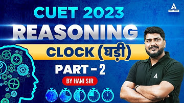 CUET 2023 General Test Reasoning | Clock One Shot in Hindi | Part 2 | By Hani Sir