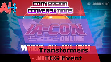 Conversion Conversations: Ia-Con Online Transformers TCG Play Event