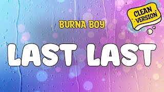 Burna Boy - LAST LAST (Clean Version) Lyrics