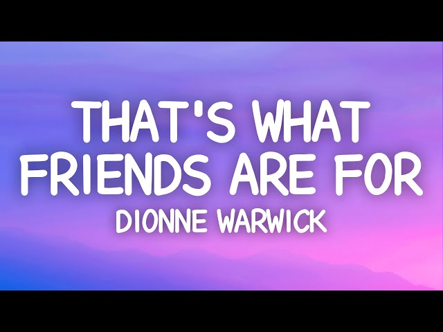 Dionne Warwick - That's What Friends Are For (Lyrics) class=