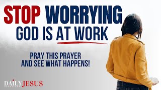 Stop Worrying, God Will Turn It Around | A Blessed Devotional Prayer To Start Your Day Today
