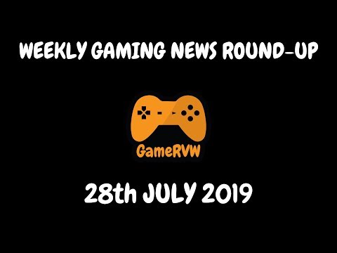 Gaming News of the Week | 28/07/19
