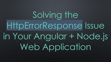 Solving the HttpErrorResponse Issue in Your Angular +  Node.js Web Application