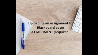 How to  upload your work to Blackboard as an ATTACHMENT