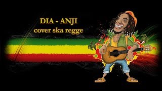 DIA - anji cover regge ska