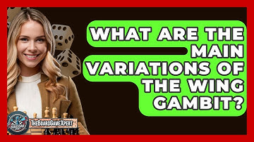 What Are The Main Variations Of The Wing Gambit? - The Board Game Xpert