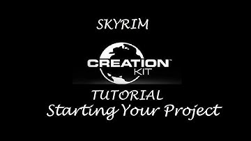Skyrim: Creation Kit Tutorials - Setting Up Your Project