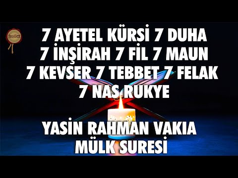 Yasin Rahman Vakıa Mülk 7 Ayetel Kürsi 7 Duha 7 İnşirah 7 Fil 7 Maun 7 Kevser 7 Tebbet 7 Felak 7 Nas