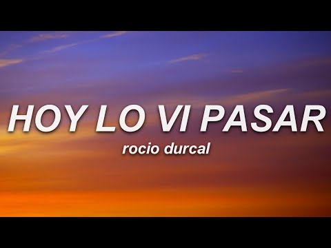 Rocío Dúrcal - Hoy Lo Vi Pasar (Letra)