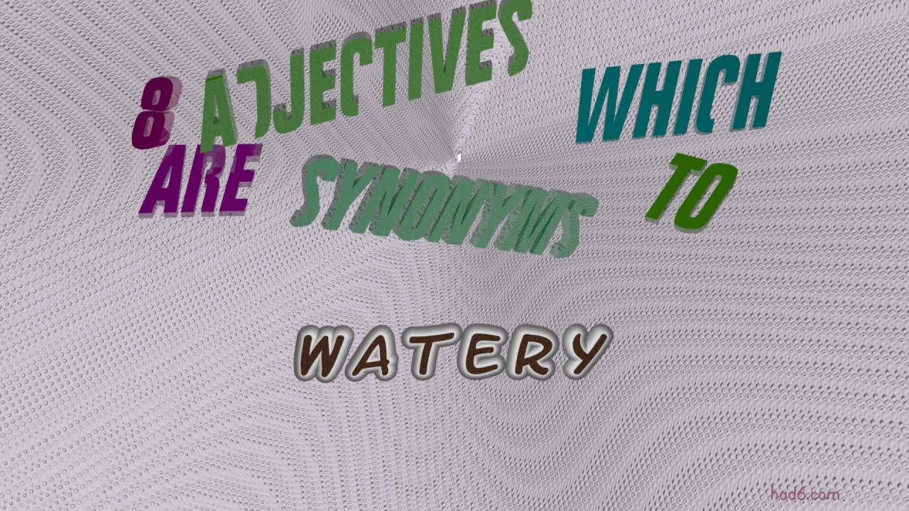 watery 8 adjectives which mean watery (sentence examples) YouTube