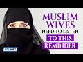 Muslim wives need to listen this reminder