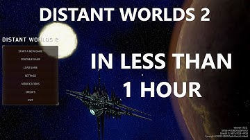 Distant Worlds 2 in less than 1 hour!