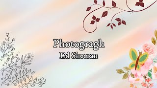 Ed  Sheeran - Photograph - Lyric Video
