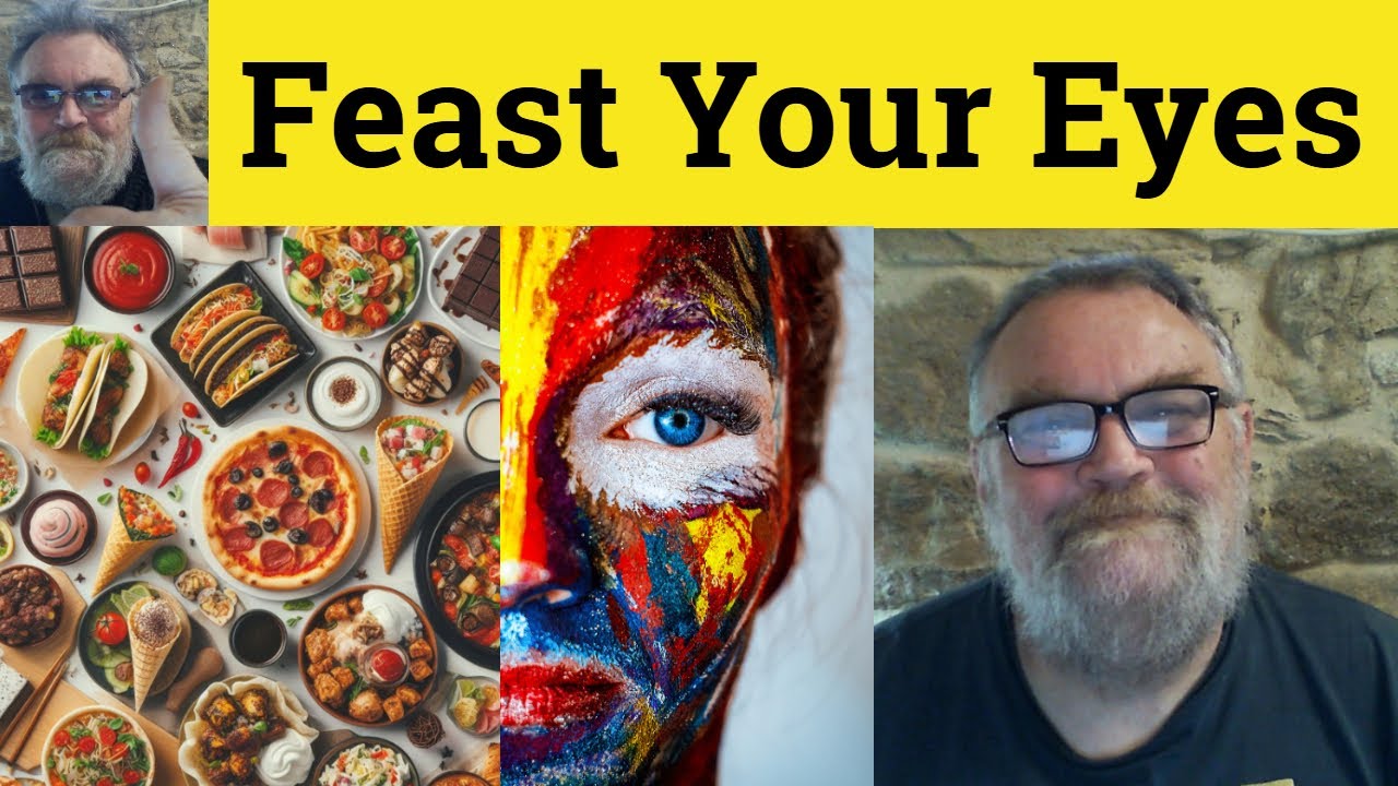 😎Feast Your Eyes Meaning - Feast One's Eyes Defined - Feast Your Eyes ...
