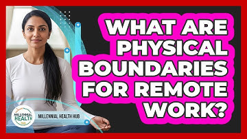 What Are Physical Boundaries For Remote Work?