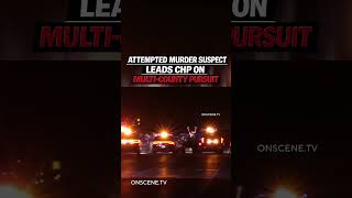 Attempted Murder Suspect Leads CHP on Multi County Pursuit