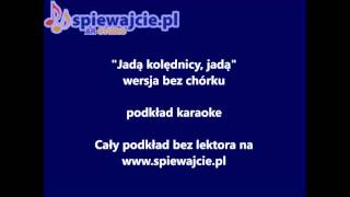 Video thumbnail of "Jadą kolędnicy, jadą - wersja bez chórku, podkład demo, www.spiewajcie.pl karaoke"