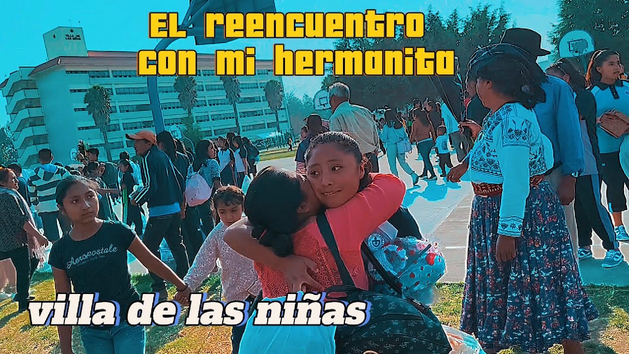 visitando-a-mi-hermanita-en-el-internado-villa-de-las-ni-as-chalco