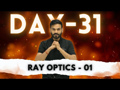 Day - 31 || Ray Optics - 01 || JEET Batch - 2024