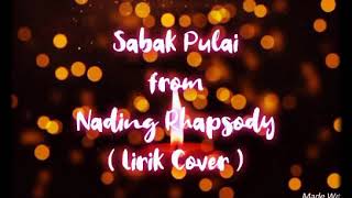 Sabak Pulai - Nading Rhapsody ( Lirik Cover )