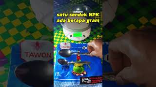 satu sendok pupuk NPK ada berapa gram