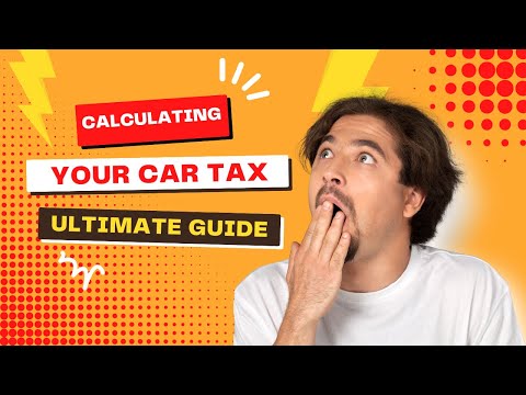 Car Tax Calculator: Your Ultimate Guide to Calculating Car Tax