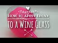 DIY: How to apply Epoxy to a Wine Glass
