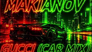 MAKIANOV – GUCCI (CAR MIX) | Deep House | Car Music