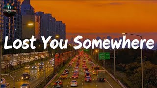 Lost You Somewhere  ( Lyrics)