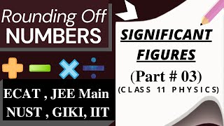 Rounding off numbers class 11 physics ǀǀ Rules of rounding off significant figures