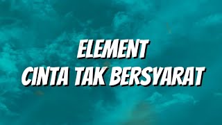 Element - Cinta Tak Bersyarat (Lirik)