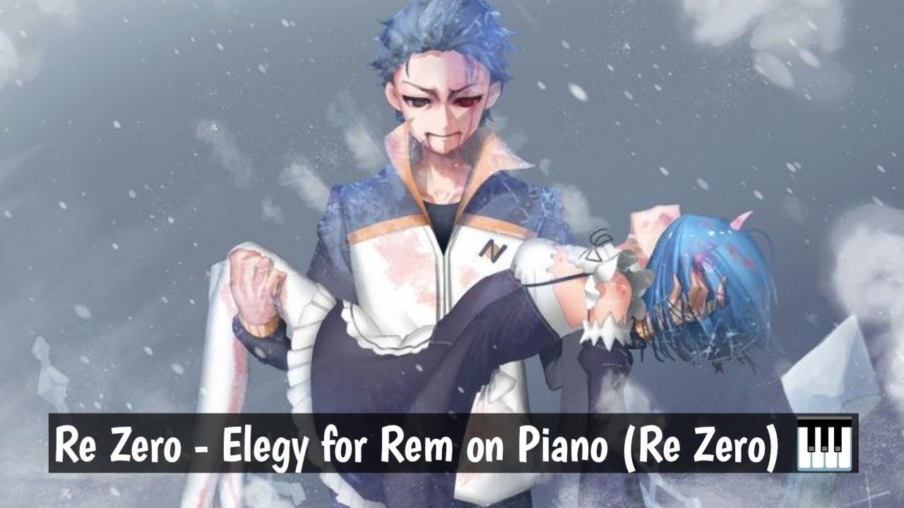 Re Zero Elegy For Rem On Piano Re Zero 🎹 Youtube 
