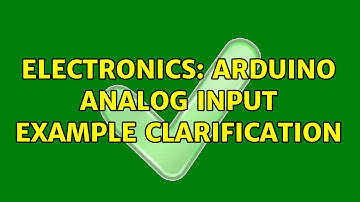 Electronics: Arduino Analog Input example clarification (3 Solutions!!)