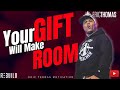 Your Gift will Make Room | Eric Thomas (Motivation)