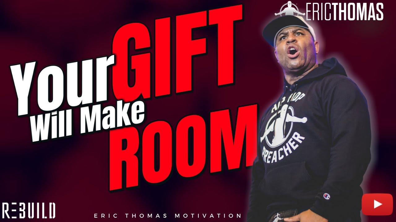 Your Gift will Make Room   Eric Thomas  Motivation