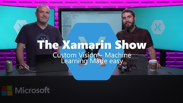 Custom Vision – Machine Learning Made Easy | The Xamarin Show