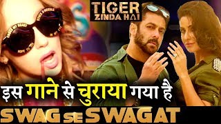 Tiger Zinda Hai ‘Swag Se karenge Sabka Swagat’ COPIED from This Song!