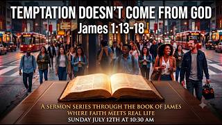 Temptation Doesn't Come from God 7-12-26