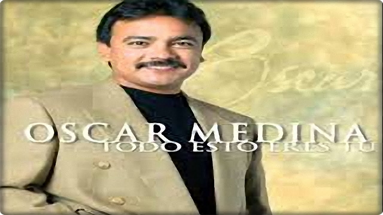 Musica Cristiana De Oscar Medina 1 HORA DE MUSICA CRISTIANA DE OSCAR MEDINA - YouTube