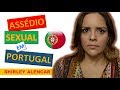 Assédio Sexual a Brasileiras em Portugal... acontece?