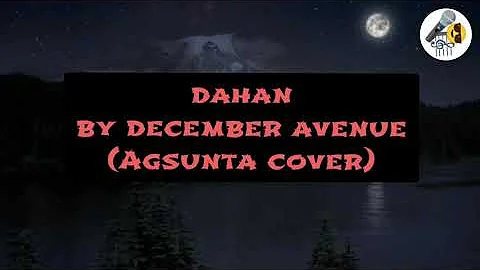 Dahan | December Avenue | Agsunta Cover | Lyrics Video