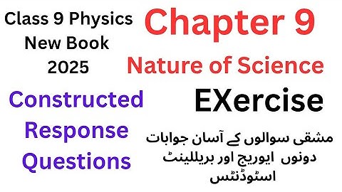 Physics Class 9 New book 2025 Chapter 9 #Nature of science#Exercise #Constructed Response Question 