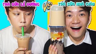 TRÀ SỮA LỀ ĐƯỜNG VS TRÀ SỮA NHÀ GIÀU - Con Nhà Giàu Chắc Gì Đã Sướng?!