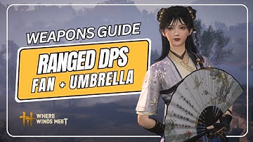 WEAPONS GUIDE: INKWELL FAN + NINEFOLD UMBRELLA (RANGED DPS) - Where Winds Meet