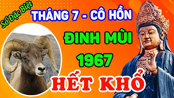 Cảnh Báo Tháng 7 Cô Hồn, Đinh Mùi 1967  Gặp Lộc Trời Ban, Trúng Số Liên Tiếp CỰC GIÀU