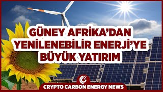 Güney Afrikadan Yenilebilir Enerjiye Büyük Yatırım Crypto Carbon Energy